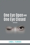 One Eye Open and One Eye Closed: Workbook - Paperback