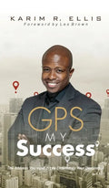 GPS My Success: The Address You Input In Life Determines Your Destination - Hardcover