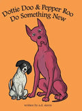 Dottie Doo & Pepper Roo Do Something New - Hardcover