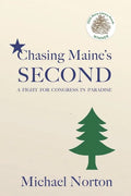 Chasing Maine's Second: A Fight for Congress in Paradise - Paperback