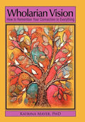 Wholarian Vision: How to Remember Your Connection to Everything - Hardcover