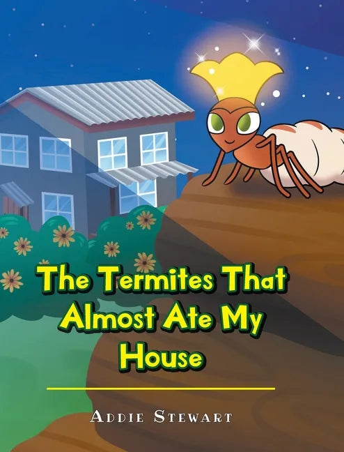 The Termites That Almost Ate My House - Hardcover