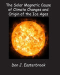 The Solar Magnetic Cause of Climate Changes and Origin of the Ice Ages - Paperback