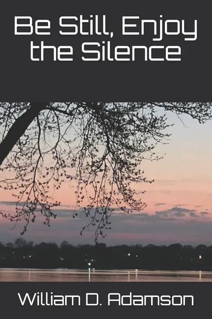 Be Still, Enjoy the Silence - Paperback