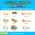 My First Portuguese Alphabets Picture Book with English Translations: Bilingual Early Learning & Easy Teaching Portuguese Books for Kids - Paperback