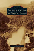 Powerhouses of the Sierra Nevada - Hardcover