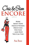 Chic & Slim Encore: More about How French Women Dress Chic Stay Slim-And How You Can Too - Paperback