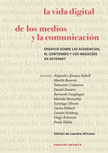 La Vida Digital De Los Medios Y La Comunicación: Ensayos Sobre Las Audiencias, El Contenido Y Los Negocios En Internet - Paperback