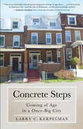 Concrete Steps: Coming of Age in a Once-Big City - Paperback