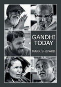 Gandhi Today: A Report on India's Gandhi Movement and Its Experiments in Nonviolence and Small Scale Alternatives (25th Anniversary Edition) - Paperback