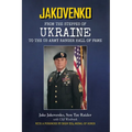 Jakovenko: From the Steppes of Ukraine to the US Army Ranger Hall of Fame - Paperback