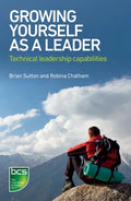 Growing Yourself as a Leader: Technical leadership capabilities - Paperback