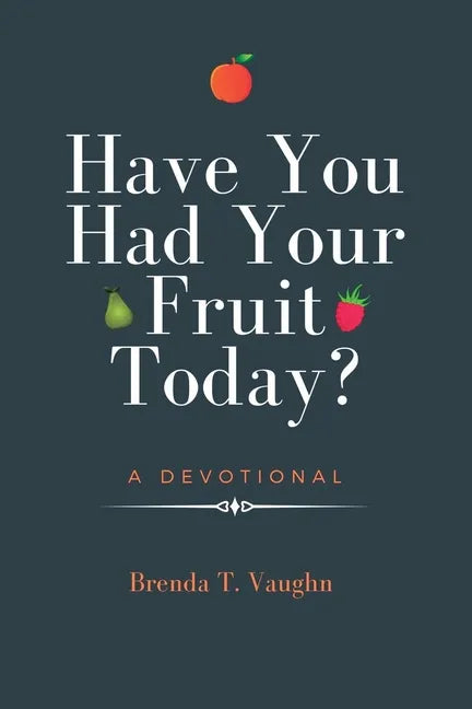 Have You Had Your Fruit Today? - Paperback