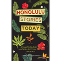 Honolulu Stories Today: An Anthology of Modern Fiction from Hawai'i - Paperback
