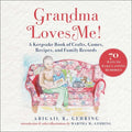 Grandma Loves Me!: A Keepsake Book of Crafts, Games, Recipes, and Family Records - Hardcover