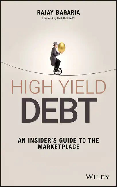 High Yield Debt: An Insider's Guide to the Marketplace - Hardcover
