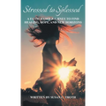 Stressed to Splessed: A faith-based journey to find healing, hope, and new horizons - Hardcover