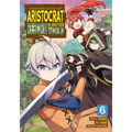 Chronicles of an Aristocrat Reborn in Another World (Manga) Vol. 6 - Paperback
