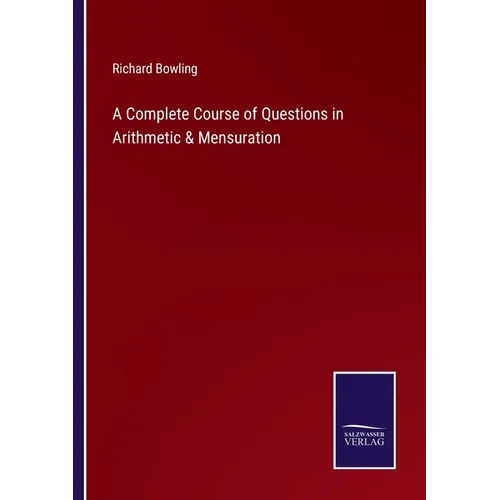 A Complete Course of Questions in Arithmetic & Mensuration - Paperback