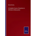 A Complete Course of Questions in Arithmetic & Mensuration - Paperback