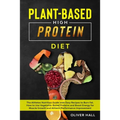 Plant-Based High-Protein Diet: The athletes nutrition guide with easy recipes to burn fat. How to use vegetable-based protein and boost energy for mu - Paperback