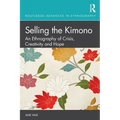 Selling the Kimono: An Ethnography of Crisis, Creativity and Hope - Paperback