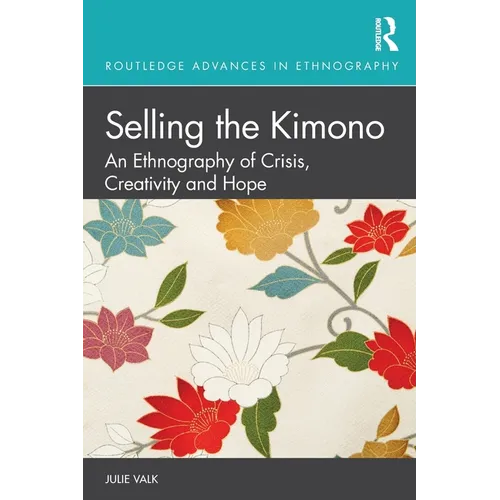 Selling the Kimono: An Ethnography of Crisis, Creativity and Hope - Paperback