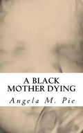 A Black Mother Dying - Paperback