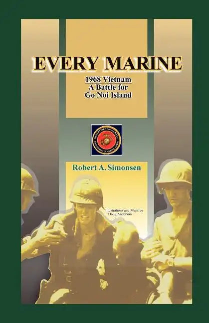 Every Marine, 1968 Vietnam: A Battle for Go Noi Island - Paperback