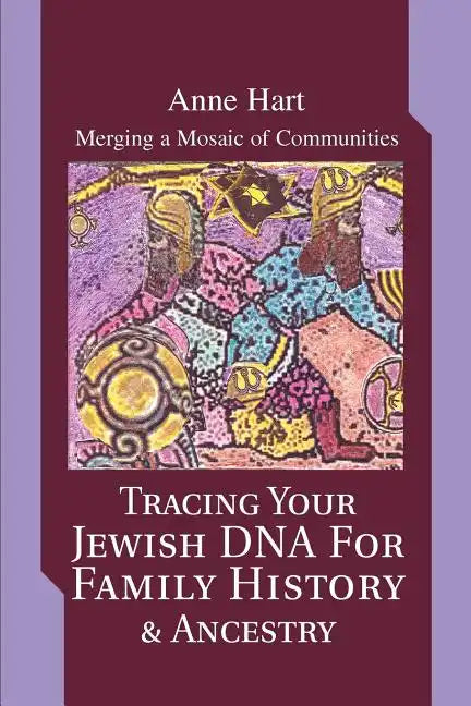 Tracing Your Jewish DNA for Family History & Ancestry: Merging a Mosaic of Communities - Paperback