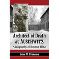 Architect of Death at Auschwitz: A Biography of Rudolf Hoss - Paperback