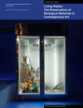Living Matter: The Preservation of Biological Materials in Contemporary Art: An International Conference Held in Mexico City, June 3-5, 2019 - Paperback