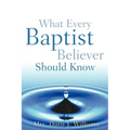 What Every Baptist Believer Should Know - Paperback
