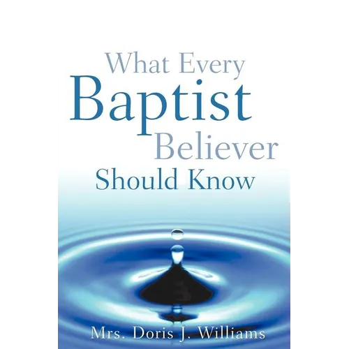 What Every Baptist Believer Should Know - Paperback