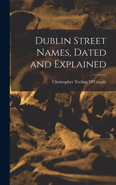 Dublin Street Names, Dated and Explained - Hardcover