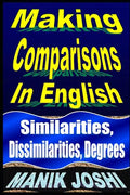 Making Comparisons In English: Similarities, Dissimilarities, Degrees - Paperback