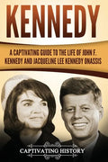 Kennedy: A Captivating Guide to the Life of John F. Kennedy and Jacqueline Lee Kennedy Onassis - Paperback