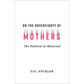 On the Sovereignty of Mothers: The Political as Maternal - Paperback