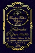 Federalist Papers Part Four - Illustrated & Large Print Special Edition: The most POWERFUL words in the history of the United States of America! - Paperback