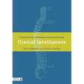 Cranial Intelligence: A Practical Guide to Biodynamic Craniosacral Therapy - Paperback