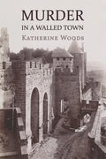 Murder in a Walled Town: The Private Memoirs of Wayne Armitage - Paperback