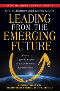 Leading from the Emerging Future: From Ego-System to Eco-System Economies - Paperback