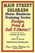 Design, Print & Sell T-Shirts!: How To Be in Business in a Short Time for Under $900 - Paperback