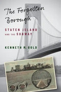The Forgotten Borough: Staten Island and the Subway - Paperback