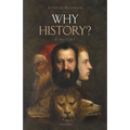 Why History?: A History - Hardcover
