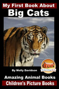 My First Book About Big Cats - Amazing Animal Books - Children's Picture Books - Paperback