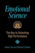 Emotional Science: The Key to Unlocking High Performance - Paperback