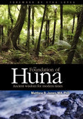 The Foundation of Huna: Ancient Wisdom for Modern Times - Paperback
