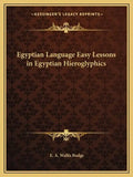 Egyptian Language Easy Lessons in Egyptian Hieroglyphics - Paperback
