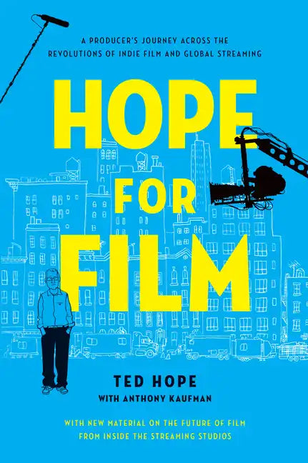 Hope for Film: A Producer's Journey Across the Revolutions of Indie Film and Global Streaming - Paperback